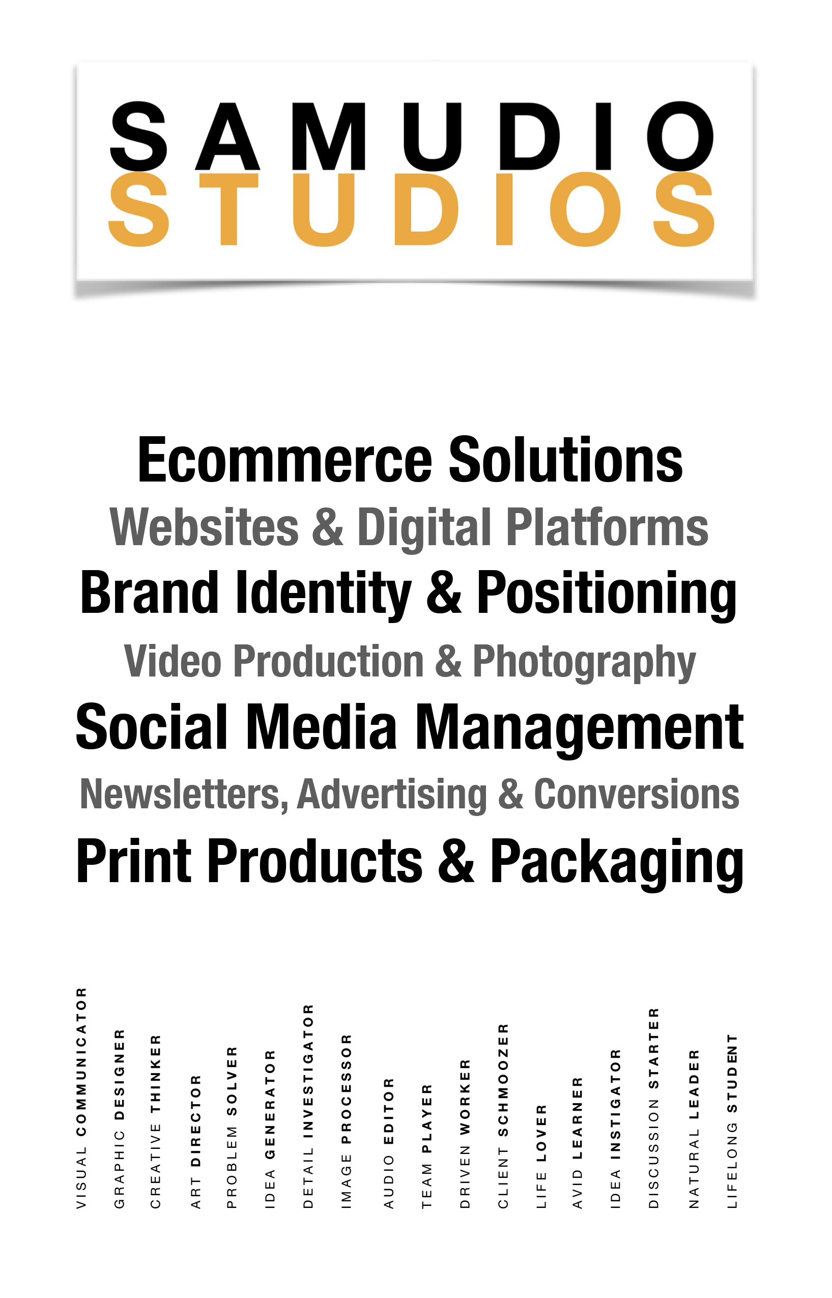 Samudio Studios stands for creative solutions and results-driven marketing. Through expertise, strategy, and innovation, we help you grow.